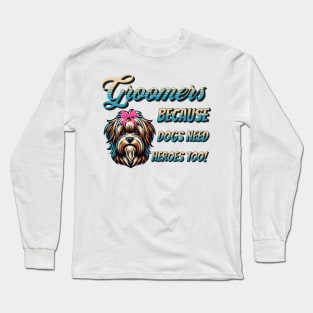 Funny Dog Groomer Salon Because Dogs Need Heroes Too Quote Long Sleeve T-Shirt